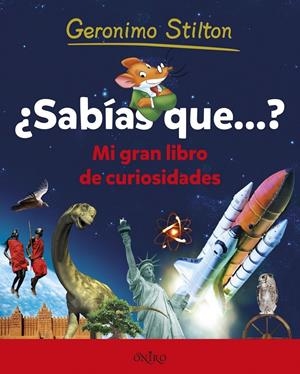 Sabias que...? Mi gran libro de curiosidades | 9788497547451 | Geronimo Stilton
