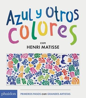 Azul y otros colores con Henri Matisse | 9780714871875 | Matisse, Henri