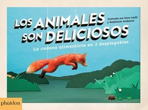 Los animales son deliciosos. La cadena alimenticia en 3 desplegables | 9780714871691 | Dave Ladd i Stephanie Anderson