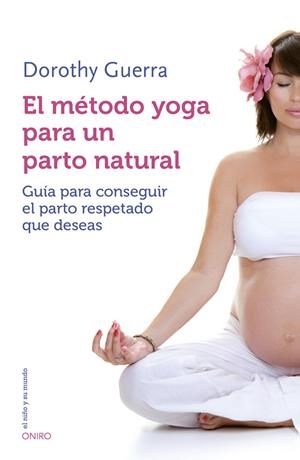 El método yoga para un parto natural | 9788497547499 | Dorothy Guerra