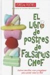 LIBRO DE POSTRES DE FALSARIUS CHEF,EL | 9788493740504 | FALSARIUS CHEF