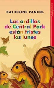 Las ardillas de Centgral Park estan tristes los lunes | 9788499700854 | Katherine Pancol