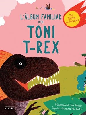 L'àlbum familiar d'en Toni T-Rex | 9788494957833 | Benton, Mike/Hodgson, Rob