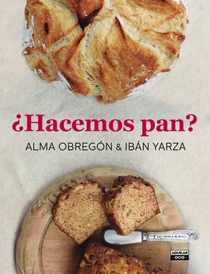 ¿Hacemos pan? | 9788403500785 | OBREGÓN,ALMA/YARZA,IBÁN