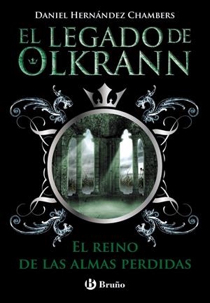 El legado de Olkrann, 3. El reino de las almas perdidas | 9788469603673 | Hernández Chambers, Daniel