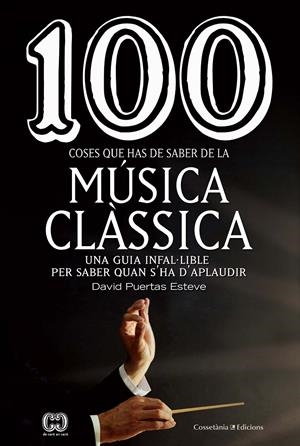 100 coses que has de saber de la música clàssica | 9788490349014 | Puertas Esteve, David