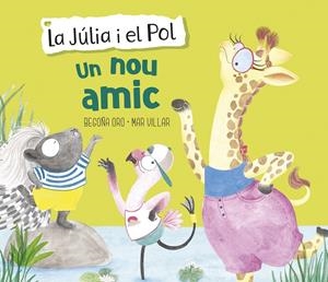 Un nou amic (La Júlia i el Pol. Àlbum il·lustrat) | 9788448854430 | Oro, Begoña/Villar, Mar