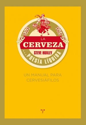 La cerveza... poesía líquida. Un manual para cervesiáfilos | 9788497045926 | Huxley, Steve