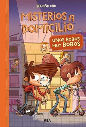 Misterios a domicilio 6. Unos robos bobos | 9788427216402 | Oro Begoña