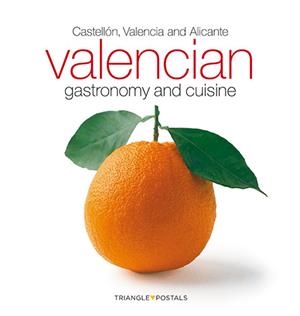 Valencian gastronomy and cuisine | 9788484785897 | Aleu Amat, Oriol/Monné, Toni/Torróntegui Salazar, Ana