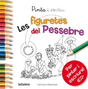 PINTA I ESCRIU LES FIGURETES DEL PESSEBRE | 9788424649739 | Lola Casals i Pilarin Bayes
