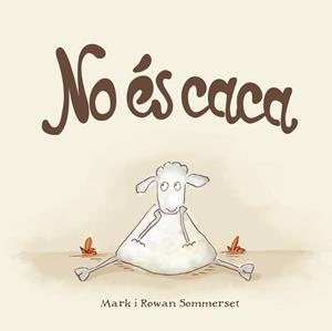 No és caca | 9788424661571 | Sommerset, Mark/Sommerset, Rowan