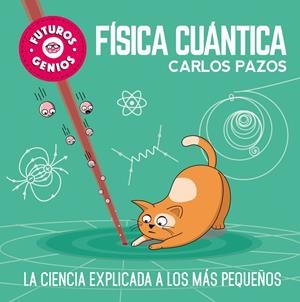 Física cuántica (Futuros Genios) | 9788448851934 | Pazos, Carlos
