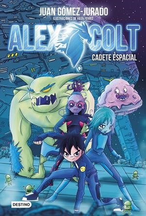 Alex Colt. Cadete espacial | 9788408154020 | Gómez-Jurado, Juan