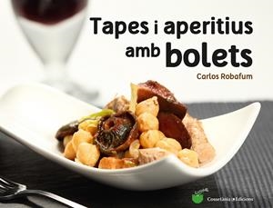 Tapes i aperitius amb bolets | 9788490344934 | Robafum (pseudònim), Carlos