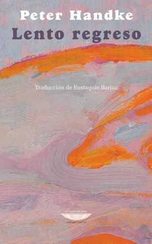 Lento regreso | 9789871772971 | Handke, Peter