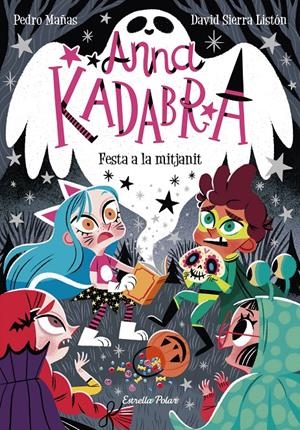 Anna Kadabra 4. Festa a la mitjanit | 9788418135644 | Mañas, Pedro/Sierra Listón, David