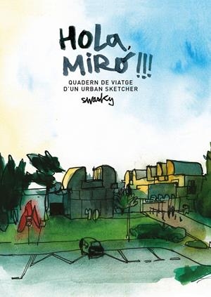Hola, Miró!!! Quadern de viatge d02019;un urban sketcher | 9788425229701 | Martínez Escámez, Víctor
