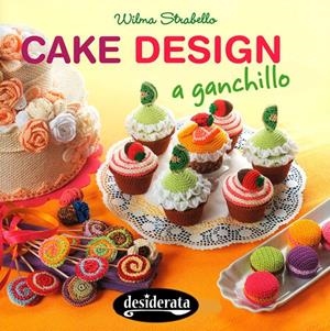 CAKE DESING A GANCHILLO | 9788415094159 | Strabello, Wilma