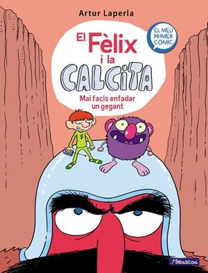 Mai facis enfadar un gegant (El Fèlix i la Calcita 2) | 9788448855024 | Laperla, Artur