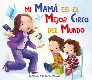 Mi mama es el mejor circo del mundo | 9788416117086 | Luciana Navarro