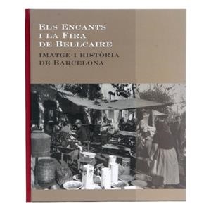 ELS ENCANTS I LA FIRA DE BELLCAIRE | 9788498505108 | Taller d'història del Clot Camp de l'Arpa