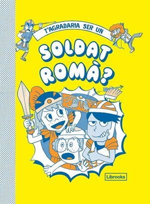 T'agradaria ser un soldat romà? | 9788412087727 | Diversos autors