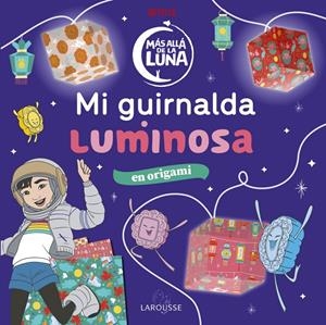 Más allá de la Luna. Mi guirnalda luminosa | 9788418100802 | Éditions Larousse