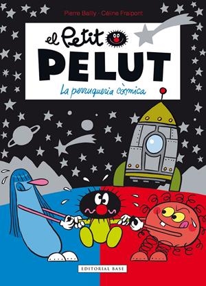 Petit Pelut 12. La perruqueria còsmica | 9788417759926 | Fraipont, Céline/Bailly, Pierre