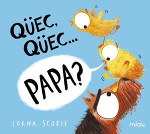 Qüec, qüec? papa? | 9788418277528 | Scobie, Lorna