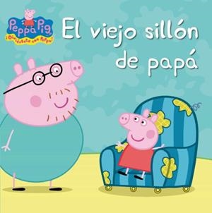 El viejo sillón de papá (Un cuento de Peppa Pig) | 9788448832407 | Hasbro,/Eone,