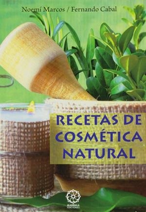 RECETAS DE CÓSMETICA NATURAL | 9788483528914 | Noemí Marcos