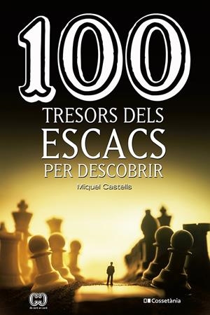100 tresors dels escacs per descobrir | 9788413560502 | Castells i Briones , Miquel
