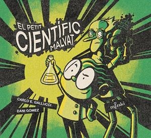 El petit científic malvat | 9788412369212 | Gómez Salamanca, Dani/E. Gallucci, Carlo
