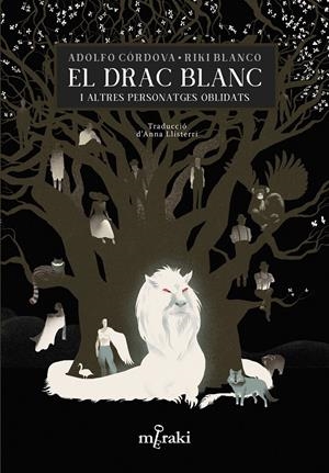 El drac blanc i altres personatges oblidats | 9788412322095 | Córdova, Adolfo/Blanco, Riki/Llisterri, Anna