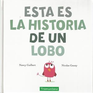ESTA ES LA HISTORIA DE UN LOBO | 9788417303181 | GUILBERT GUILBERT, NANCY