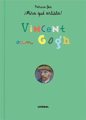 ¡MIRA QUÉ ARTISTA! VINCENT VAN GOGH | 9788491010319 | Geis Conti, Patricia
