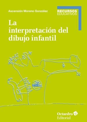 La interpretación del dibujo infantil | 9788417667344 | Moreno González, Ascensión