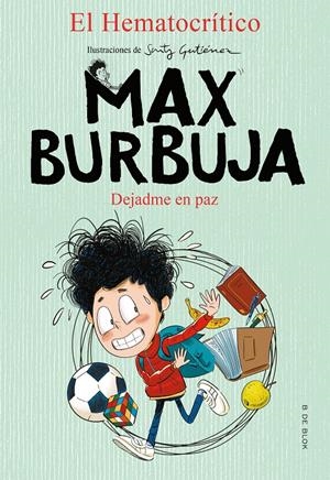 Dejadme en paz (Max Burbuja 1) | 9788417921873 | El Hematocrítico,