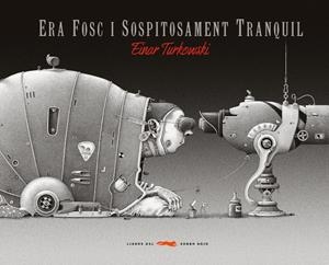 Era fosc i sospitosament tranquil | 9788496509528 | Turkowski, Einar
