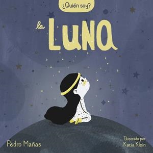 ¿Quién soy? La luna | 9788448858667 | Mañas, Pedro/Klein, Katia