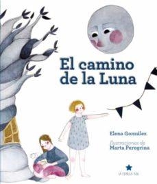 EL CAMINO DE LA LUNA | 9788494963971 | GONZALEZ, ELENA/ PEREGRINA, MARTA