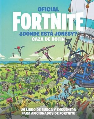 OFICIAL FORTNITE ¿DÓNDE ESTÁ JONESY? CAZA DE BOTÍN | 9788418182228 | Varios autores