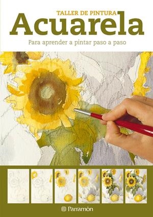 ACUARELA PARA APRENDER A PINTAR PASO A PASO | 9788434237599 | PARRAMON, EQUIPO