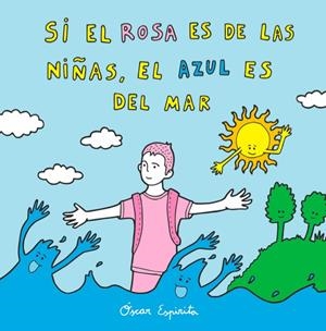 Si el rosa es de las niñas, el azul es del mar | 9788494530661 | Espirita, Oscar/Sanz i Vila, Pau