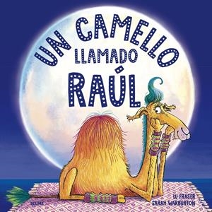 Un camello llamado Raúl | 9788419094056 | Fraser, Lu/Warburton, Sarah
