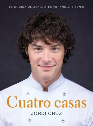 Cuatro casas. La cocina de Jordi en ABaC, Atempo, Angle y Ten's | 9788418007767 | Cruz, Jordi