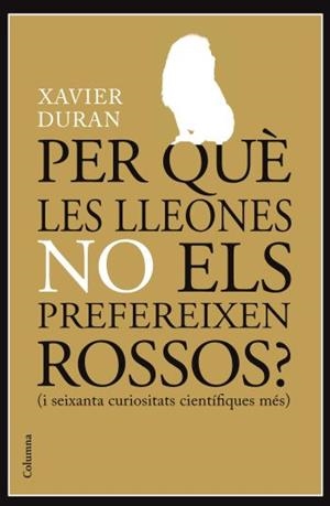 Per què les lleones no els prefereixes rossos? | 9788466413985 | Duran Escribà, Xavier