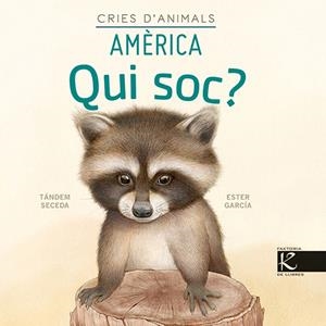 Qui soc? Cries d’animals - Amèrica | 9788418558450 | Pelayo, Isabel/Gutiérrez, Xulio/Martínez, Pilar/Heras, Chema