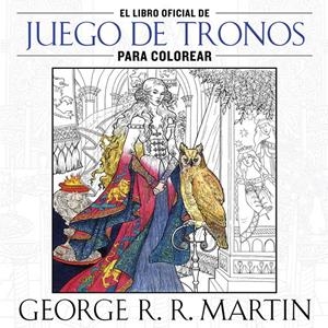 El libro oficial de Juego de Tronos para colorear | 9788401016998 | MARTIN,GEORGE R. R.